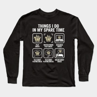 Funny Chess Player Things I Do In My Spare Time Long Sleeve T-Shirt